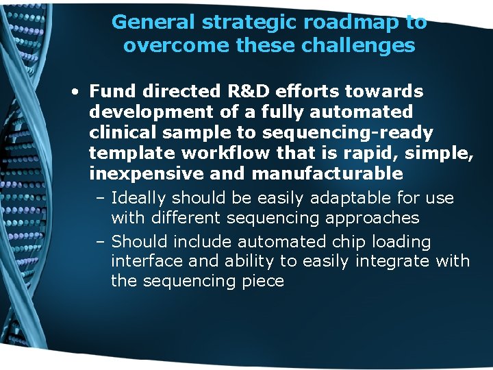 General strategic roadmap to overcome these challenges • Fund directed R&D efforts towards development