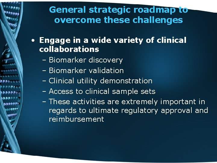 General strategic roadmap to overcome these challenges • Engage in a wide variety of