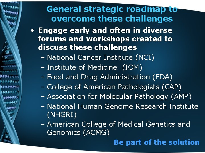 General strategic roadmap to overcome these challenges • Engage early and often in diverse