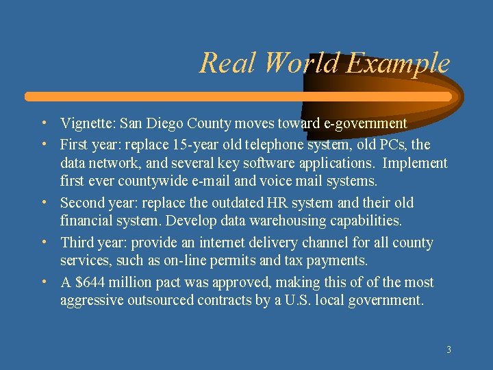 Real World Example • Vignette: San Diego County moves toward e-government • First year: