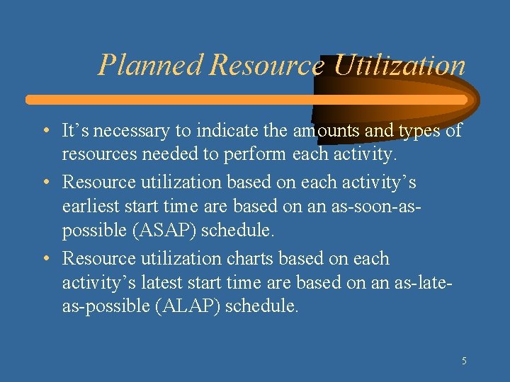 Planned Resource Utilization • It’s necessary to indicate the amounts and types of resources
