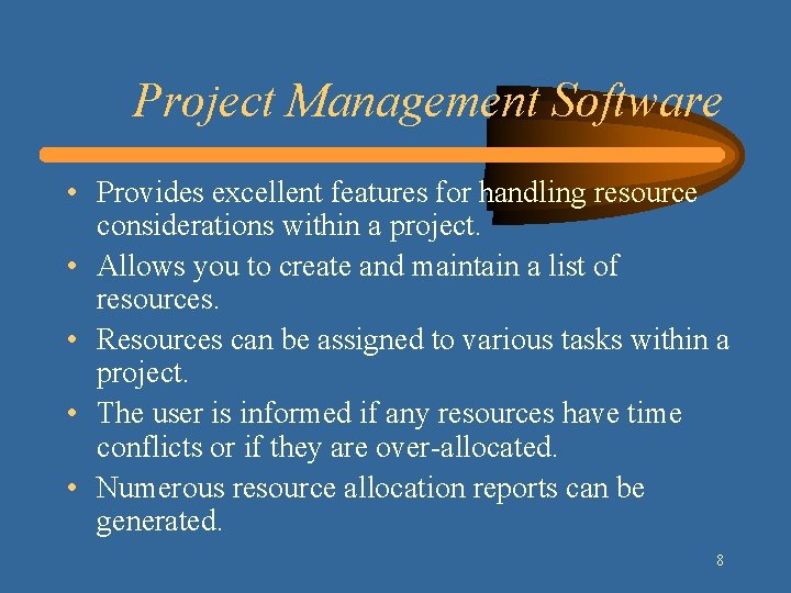 Project Management Software • Provides excellent features for handling resource considerations within a project.