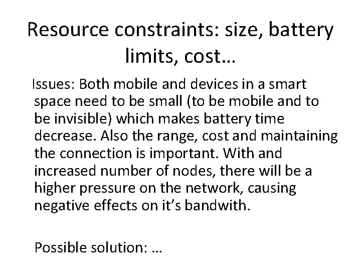 Resource constraints: size, battery limits, cost… Issues: Both mobile and devices in a smart