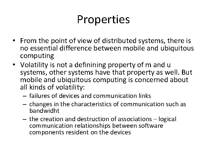 Properties • From the point of view of distributed systems, there is no essential