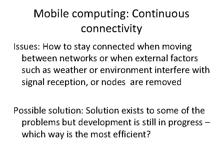 Mobile computing: Continuous connectivity Issues: How to stay connected when moving between networks or