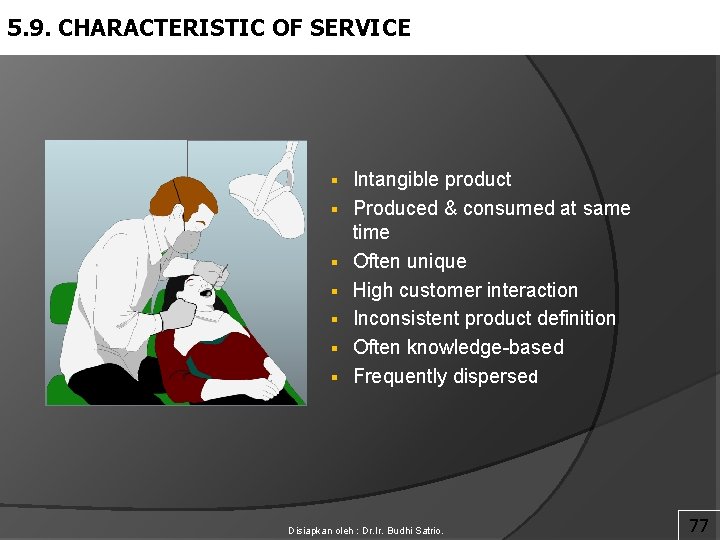 5. 9. CHARACTERISTIC OF SERVICE § § § § Intangible product Produced & consumed
