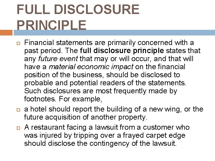 FULL DISCLOSURE PRINCIPLE Financial statements are primarily concerned with a past period. The full