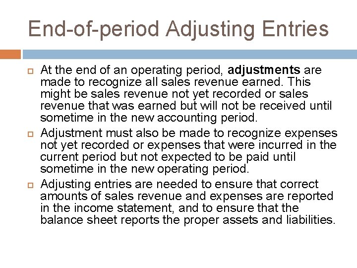 End-of-period Adjusting Entries At the end of an operating period, adjustments are made to