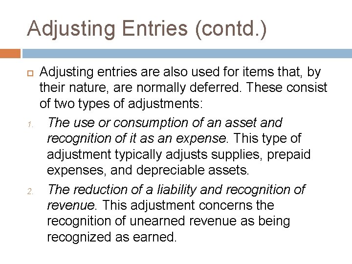 Adjusting Entries (contd. ) 1. 2. Adjusting entries are also used for items that,