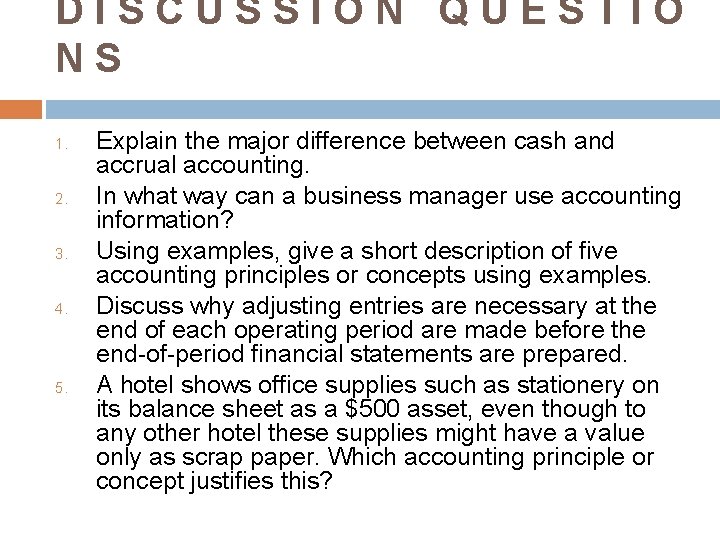 DISCUSSION QUESTIO NS 1. 2. 3. 4. 5. Explain the major difference between cash
