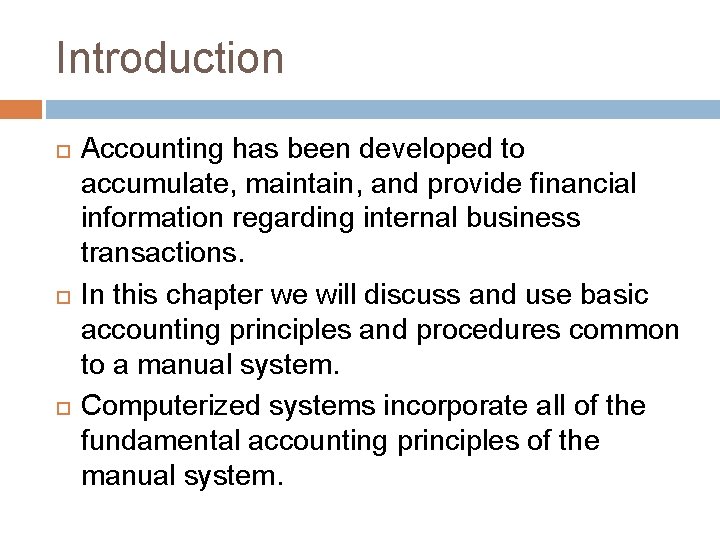 Introduction Accounting has been developed to accumulate, maintain, and provide financial information regarding internal