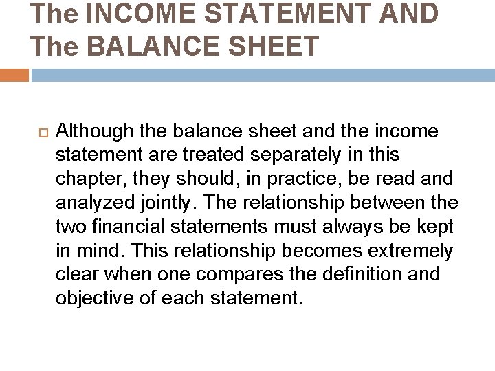 The INCOME STATEMENT AND The BALANCE SHEET Although the balance sheet and the income