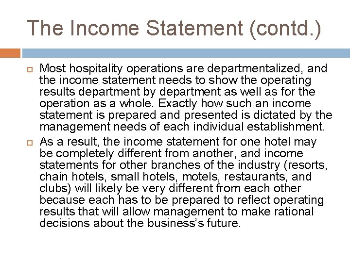 The Income Statement (contd. ) Most hospitality operations are departmentalized, and the income statement