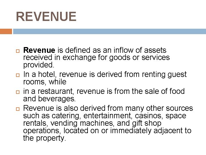 REVENUE Revenue is defined as an inflow of assets received in exchange for goods