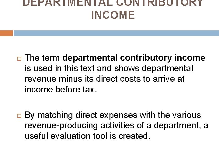 DEPARTMENTAL CONTRIBUTORY INCOME The term departmental contributory income is used in this text and
