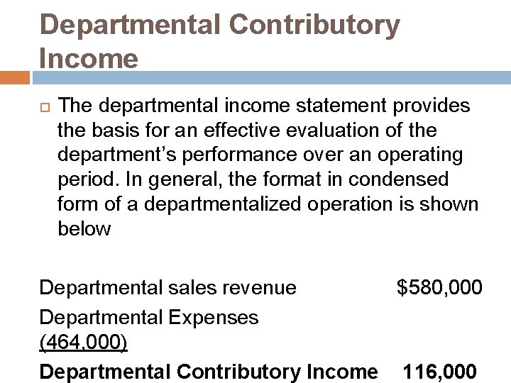 Departmental Contributory Income The departmental income statement provides the basis for an effective evaluation