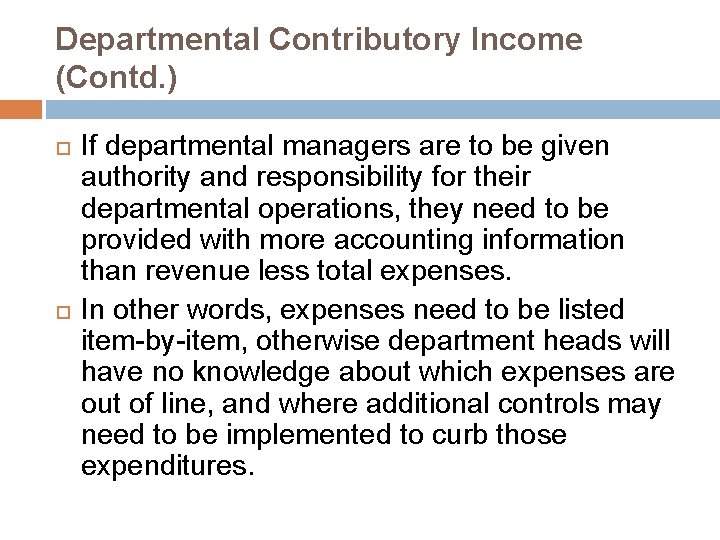 Departmental Contributory Income (Contd. ) If departmental managers are to be given authority and