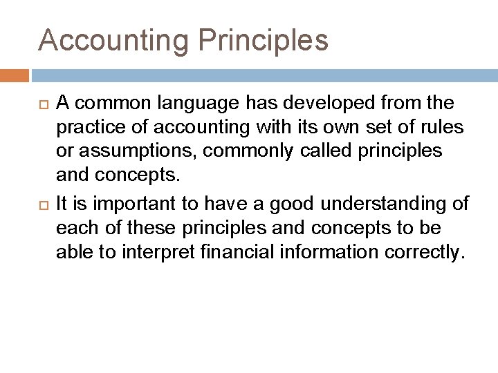 Accounting Principles A common language has developed from the practice of accounting with its