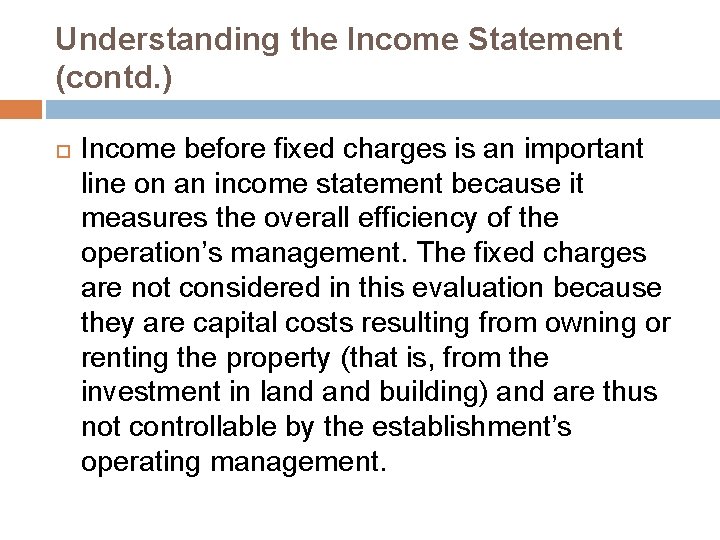 Understanding the Income Statement (contd. ) Income before fixed charges is an important line
