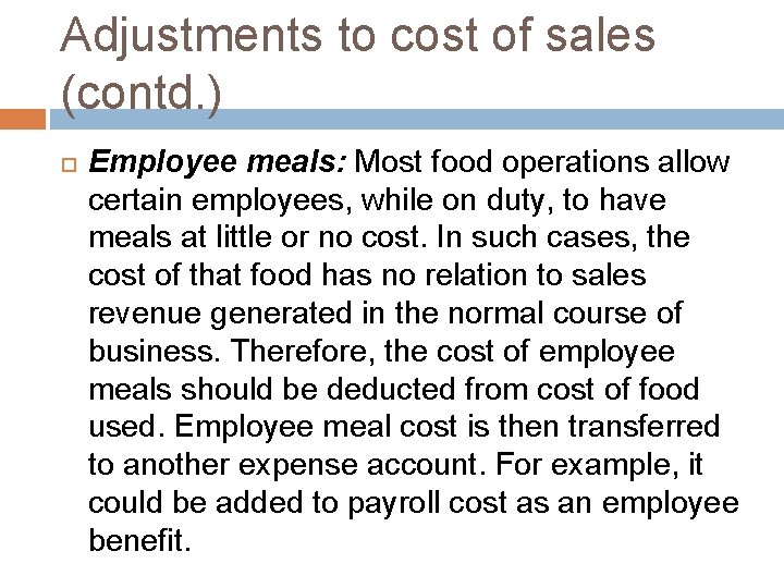Adjustments to cost of sales (contd. ) Employee meals: Most food operations allow certain