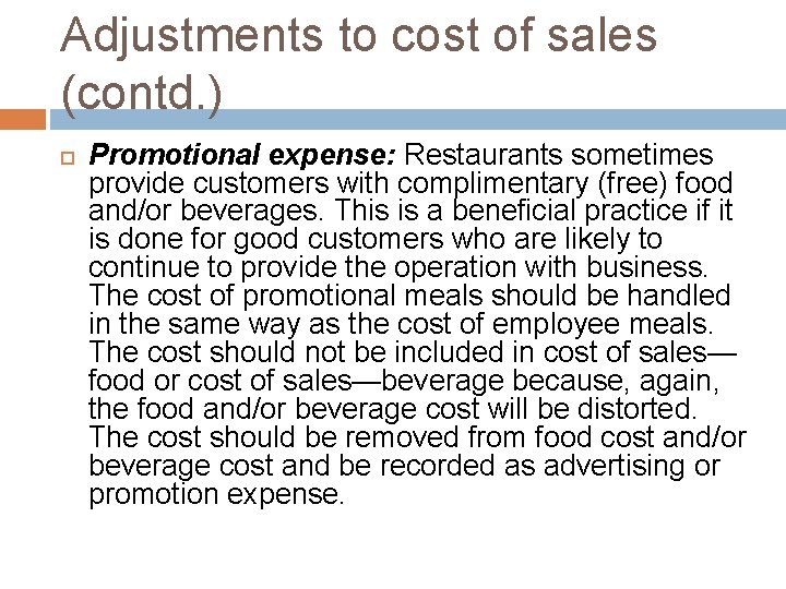 Adjustments to cost of sales (contd. ) Promotional expense: Restaurants sometimes provide customers with