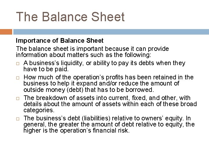 The Balance Sheet Importance of Balance Sheet The balance sheet is important because it