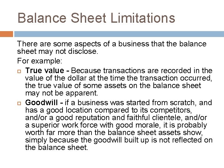Balance Sheet Limitations There are some aspects of a business that the balance sheet