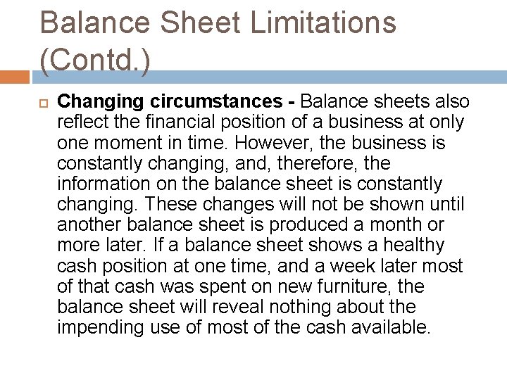 Balance Sheet Limitations (Contd. ) Changing circumstances - Balance sheets also reflect the financial