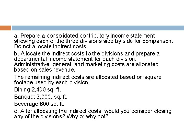 a. Prepare a consolidated contributory income statement showing each of the three divisions side