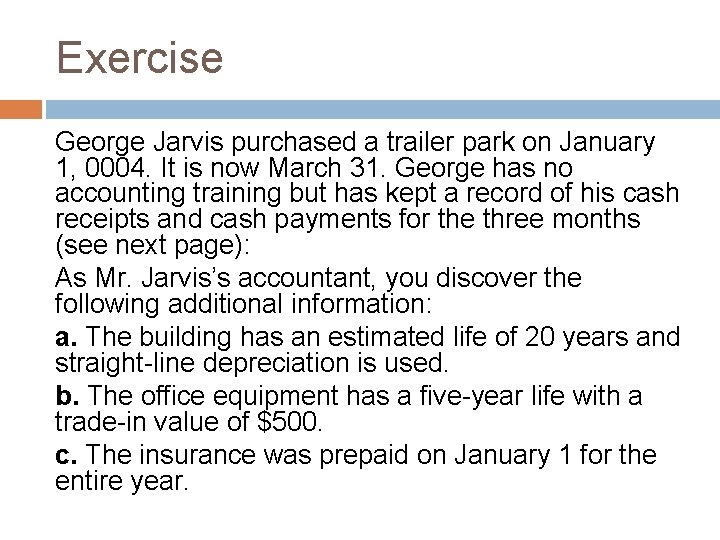 Exercise George Jarvis purchased a trailer park on January 1, 0004. It is now