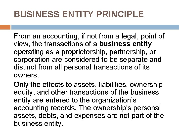 BUSINESS ENTITY PRINCIPLE From an accounting, if not from a legal, point of view,