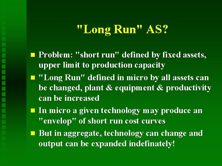 "Long Run" AS? Problem: "short run" defined by fixed assets, upper limit to production