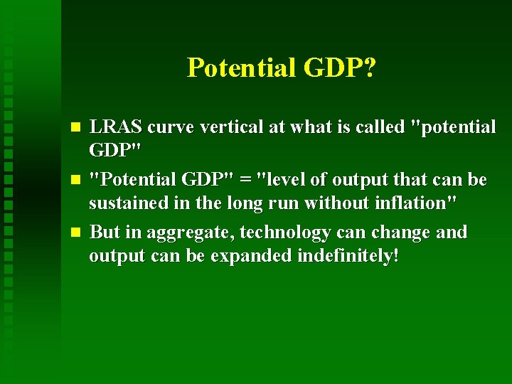 Potential GDP? LRAS curve vertical at what is called "potential GDP" n "Potential GDP"