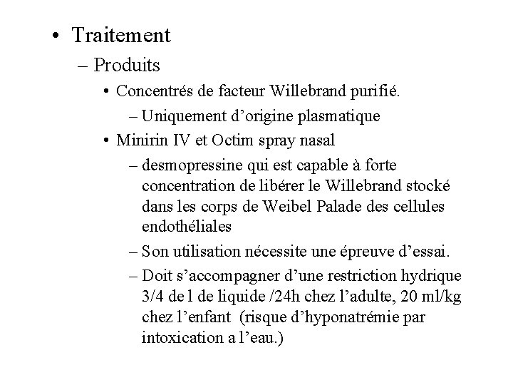  • Traitement – Produits • Concentrés de facteur Willebrand purifié. – Uniquement d’origine