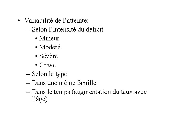  • Variabilité de l’atteinte: – Selon l’intensité du déficit • Mineur • Modéré