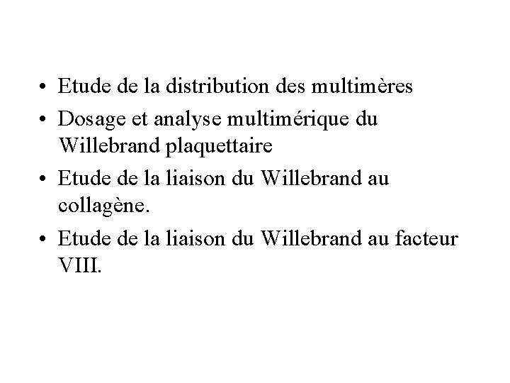 • Etude de la distribution des multimères • Dosage et analyse multimérique du