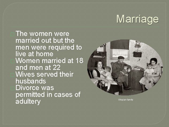 Marriage � The women were married out but the men were required to live