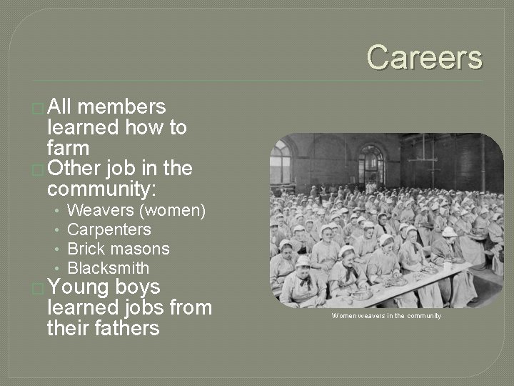 Careers � All members learned how to farm � Other job in the community: