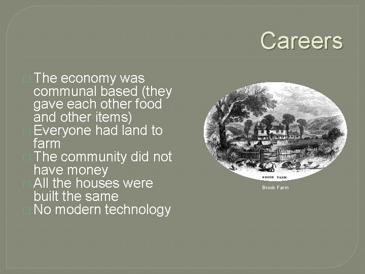 Careers � The economy was communal based (they gave each other food and other