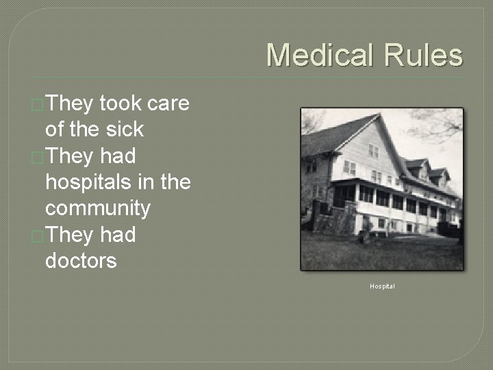 Medical Rules �They took care of the sick �They had hospitals in the community