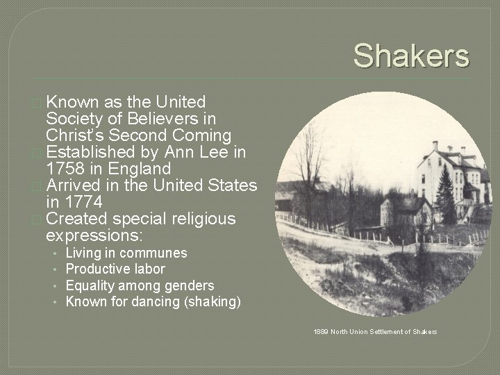 Shakers � Known as the United Society of Believers in Christ’s Second Coming �