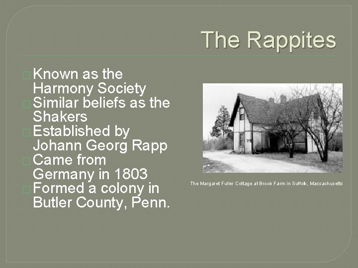 The Rappites � Known as the Harmony Society � Similar beliefs as the Shakers