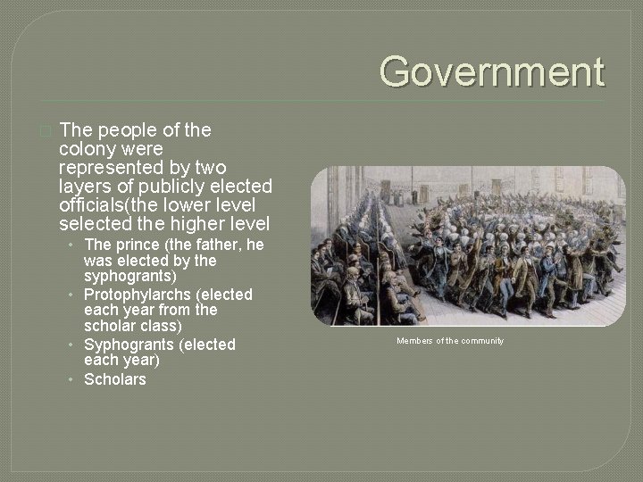 Government � The people of the colony were represented by two layers of publicly