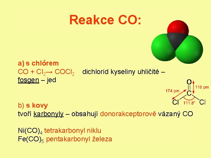 Reakce CO: a) s chlórem CO + Cl 2→ COCl 2 dichlorid kyseliny uhličité