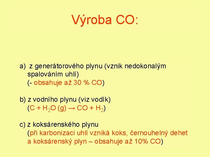 Výroba CO: a) z generátorového plynu (vznik nedokonalým spalováním uhlí) (- obsahuje až 30