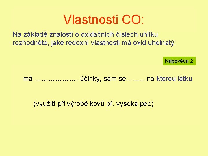 Vlastnosti CO: Na základě znalostí o oxidačních číslech uhlíku rozhodněte, jaké redoxní vlastnosti má