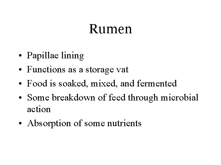 Rumen • • Papillae lining Functions as a storage vat Food is soaked, mixed,
