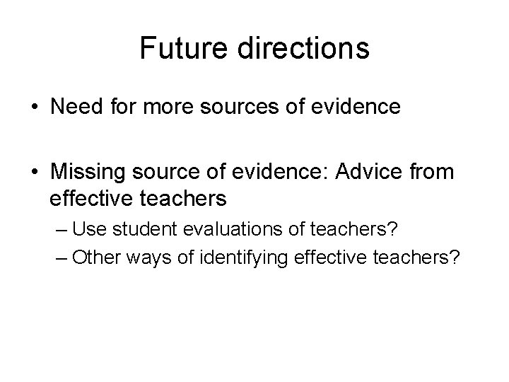 Future directions • Need for more sources of evidence • Missing source of evidence: