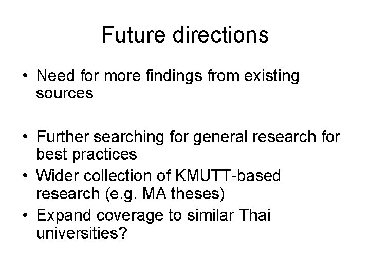 Future directions • Need for more findings from existing sources • Further searching for