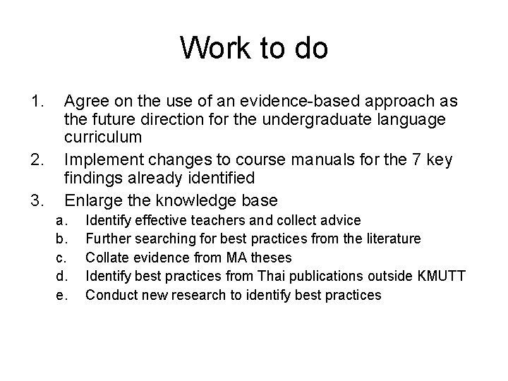 Work to do 1. 2. 3. Agree on the use of an evidence-based approach